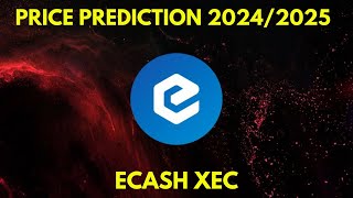 ECASH XEC Price Prediction for the Bull Market in 20242025 [upl. by Riggall]