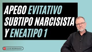 Apego Evitativo subtipo narcisista y Eneatipo 1 [upl. by Enelcaj]