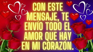 Hermoso mensaje de amor para conquistar a mi novia  😍 te amo mi vida 😍 Frases de amor [upl. by Aimehs201]