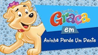 Turminha da Graça  Aninha Perde Um Dente [upl. by Eldwen978]