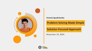 Webinar ProblemSolving Made Simple The solutionfocused approach with Victoria Spashchenko [upl. by Oneil]