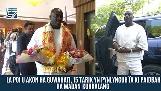 LA POI U AKON HA GUWAHATI 15 TARIK YN PYNLYNGUH ÏA KI PAIDBAH HA MADAN KURKALANG [upl. by Sadie]