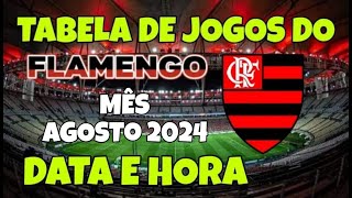 TABELA DE JOGOS DO FLAMENGO  MÊS DE AGOSTO DE 2024  BRASILEIRÃO COPA DO BRASIL LIBERTADORES 2024 [upl. by Olga416]