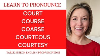 How to Pronounce COURT COURSE COARSE COURTEOUS COURTESY  American English Pronunciation Lesson [upl. by Anaytat207]