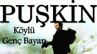 quotKöylü Genç Bayanquot PUŞKİN sesli kitap tek parça Akın ALTAN [upl. by Minor190]