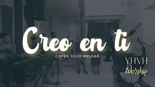 Creo En Ti Cover  YHVH Worship [upl. by Ericha]