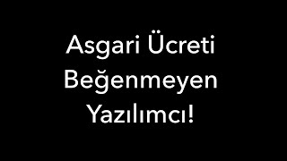 Asgari Ücreti Beğenmeyen Yazılımcı [upl. by Hpotsirhc]