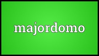 Majordomo Meaning [upl. by Namrac]