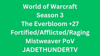 27 Everbloom FortAfflictedRaging  Mistweaver [upl. by Enileoj]