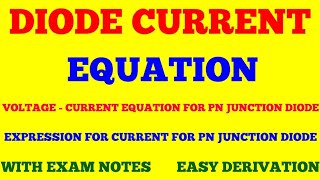 DIODE CURRENT EQUATION  VOLTAGE  CURRENT EQUATION FOR PN JUNCTION  WITH EXAM NOTES [upl. by Shanks821]