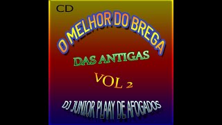 BREGA DAS ANTIGAS  VOL 2 DJ JUNIOR PLAAY de afogados [upl. by Borszcz]