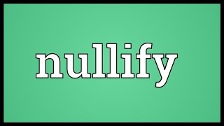 Nullify Meaning [upl. by Noremac55]