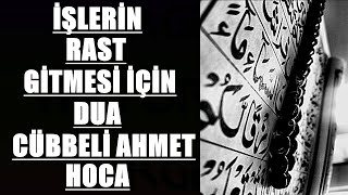 İŞLERİN RAST GİTMESİ İÇİN DUA CÜBBELİ AHMET HOCA [upl. by Naraj]