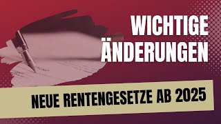 Das sollten Sie wissen wichtige gesetzliche Änderungen für Rentner und Arbeitnehmer ab 2025 [upl. by Atikihs]