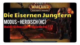 WoW Die Eisernen Jungfern aus Schwarzfelsgießerei  BossPreview hc [upl. by Wentworth]