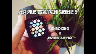 Apple Watch series 3 unboxing e primo avvio Con iPhone X [upl. by Boulanger]