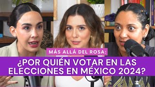 Más allá del rosa ¿Por quién votar en las elecciones en México 2024 con Carol Hdz y Mariana Chávez [upl. by Oivatco]