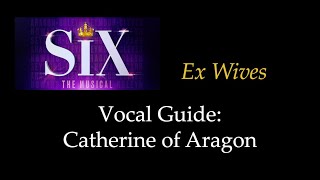 SIX  Ex Wives  Vocal Guide Catherine of Aragon [upl. by Anahtor]