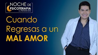 CUANDO REGRESAS A UN MAL AMOR  Psicólogo Fernando Leiva [upl. by Normac]