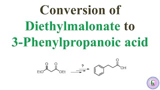 Conversion of Diethylmalonate to 3 Phenylpropanoic acid [upl. by Rosene862]