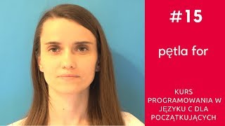 ZIZ 15 Instrukcje sterujące pętla for Kurs programowania w języku C [upl. by Ansev]