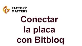 Conectar la placa con Bitbloq [upl. by Ilak]