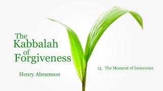 The Kabbalah of Forgiveness Level Thirteen Dr Henry Abramson [upl. by Adolph]