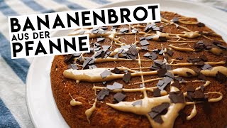 Einfaches Bananenbrot aus der Pfanne  Banana Bread  kein Backofen notwendig [upl. by Ycniuqal]