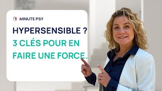 3 CLÉS POUR FAIRE DE SON HYPERSENSIBILITÉ UNE FORCE [upl. by Haelak]