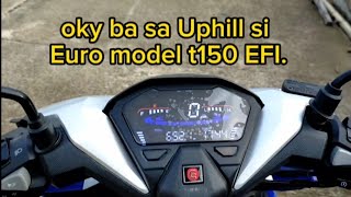 Euro model T150 Efi Uphill performance  oky ba si Euro model T150 sa uphill [upl. by Mayman]