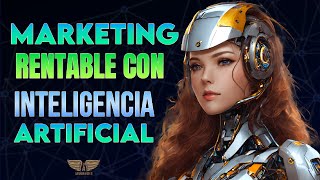 🤑 Marketing Rentable con Inteligencia Artificial 🤖 Curso Gratis [upl. by Tiffie]