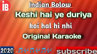 indianBolow Keshi hai ye duriya new Original Karaoke 2020 🔥🔥 [upl. by Jamima]