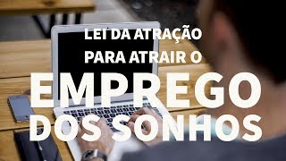 LEI ATRAÇÃO PARA ATRAIR O EMPREGO DOS SONHOS [upl. by Timrek]