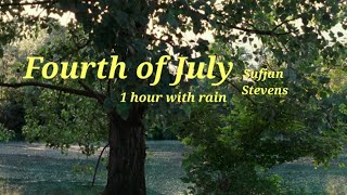 fourth of july 1h with rain sufjan stevens [upl. by Alleuol]