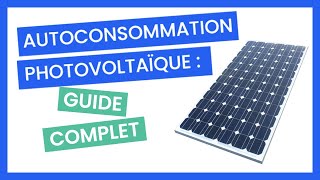 Panneaux Solaires Autoconsommation GUIDE COMPLET [upl. by Spiro]