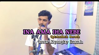 Lagu Sedih INA AMA IHA NEBE CptAnzlech BerechCoverNyongky Berech [upl. by Hodess]