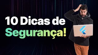 URGENTE 10 Dicas de Segurança no Flutter [upl. by Fletch]