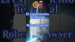 El experimento terminal  Robert J Sawyer Resumen [upl. by Sakram]