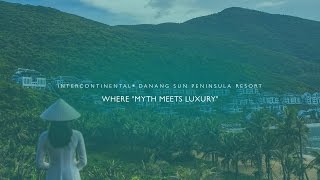 InterContinental® Danang Sun Peninsula Resort  Where quotMyth Meets Luxuryquot  Official Video [upl. by Brigit]