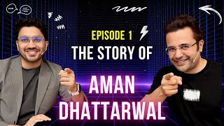 EP 1  The Story of Aman Dhattarwal  With Sandeep Maheshwari [upl. by Zetrauq]