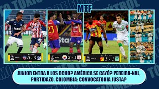 JUNIOR ENTRA A LOS OCHO AMÉRICA SE CAYÓ PEREIRANAL PARTIDAZO COLOMBIA CONVOCATORIA JUSTA [upl. by Corbet781]