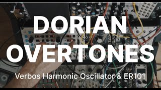 Dorian Overtones Verbos Harmonic Oscillator and ER101102 [upl. by Enilrad]