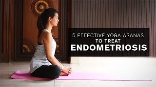 5 Effective Yoga Asanas To Treat Endometriosis [upl. by Neehahs]