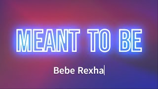 Bebe Rexha  Meant To Be Lyrics [upl. by Wack720]