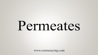 How To Say Permeates [upl. by Lateh]