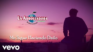 La Arrolladora Banda El Limón De René Camacho  Me Sigue Haciendo Daño Lyric Video [upl. by Yun]