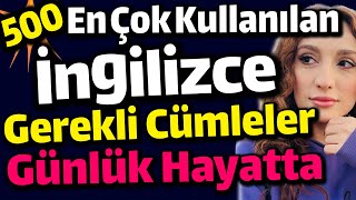 500 İNGİLİZCEDE EN ÇOK KULLANILAN VE SIKLIK CÜMLELER [upl. by Affrica]