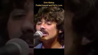 Elvin Bishop  Fooled Around and Fell in Love [upl. by Naida]