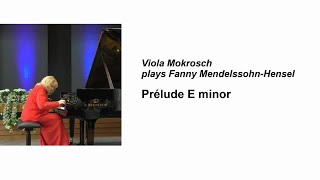 Viola Mokrosch plays Fanny MendelssohnHensel  Prélude E minor [upl. by Zink373]