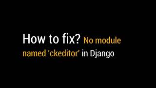 No module named ckeditor upload  django project Error [upl. by Burkle]